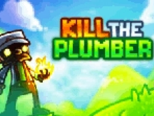 Kill the Plumber